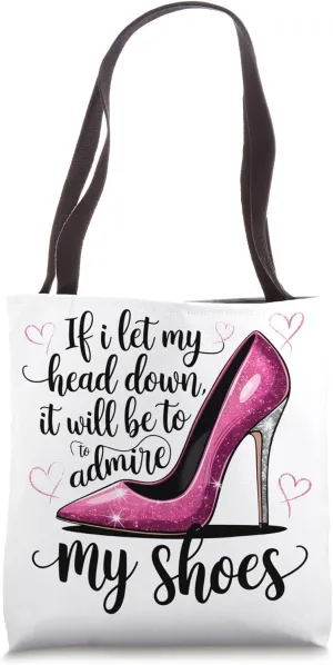If I let my head down it will be to admire my shoes stiletto Tote Bag