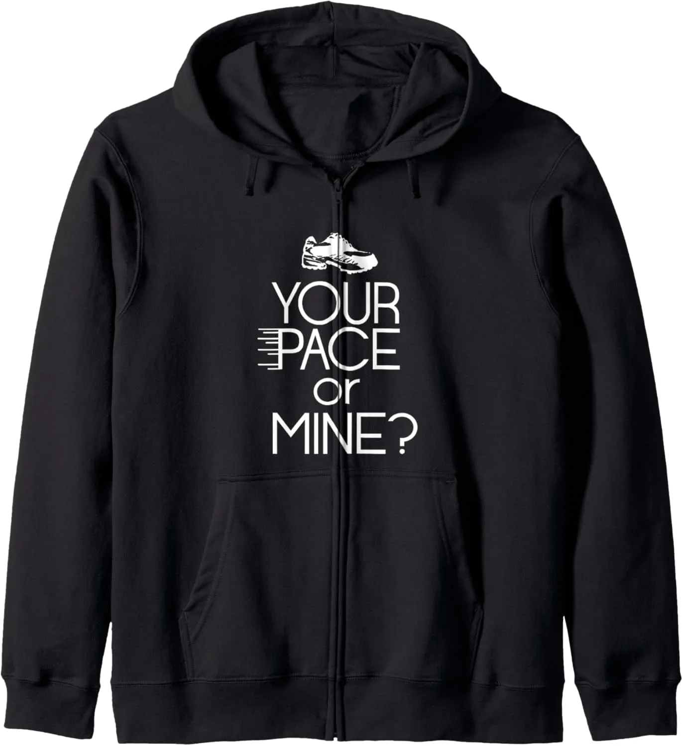 Trendy Graphic Running Shoe Your Pace Or Mine? Zip Hoodie